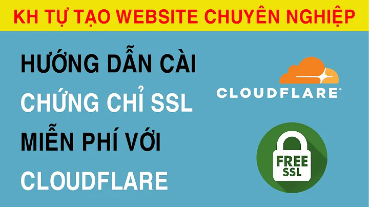 Hướng Dẫn Cài Chứng Chỉ SSL Miễn Phí Với Cloudflare