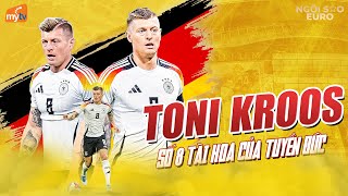 TONI KROOS - SỐ 8 TÀI HOA CỦA ĐỘI TUYỂN ĐỨC | NGÔI SAO EURO 2024