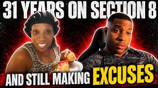 🤯 31 YEARS ON SECTION 8 AND STILL MAKING EXCUSES!