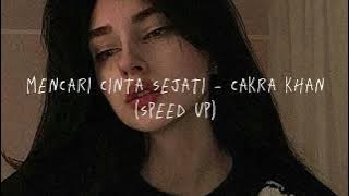 mencari cinta sejati - cakra khan // speed up ♡