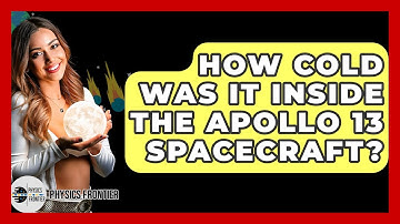 How Cold Was It Inside The Apollo 13 Spacecraft? - Physics Frontier