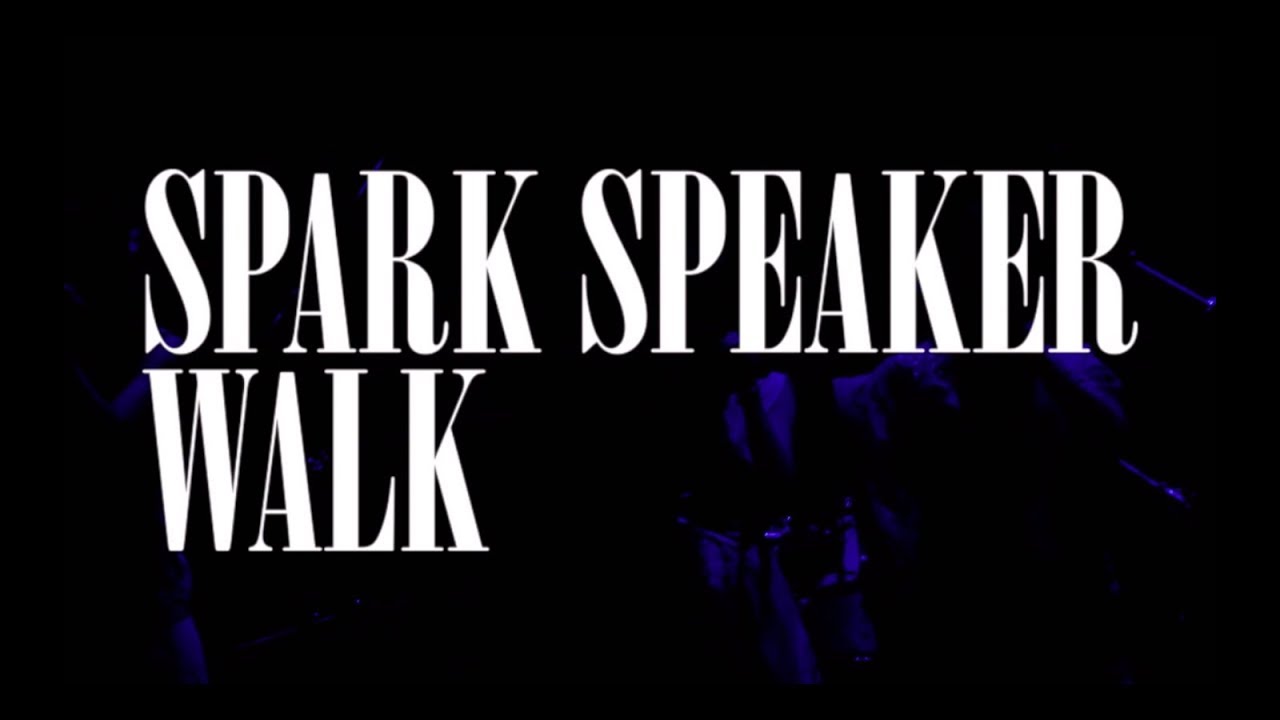 SPARK SPEAKER『WALK』 LIVE MUSIC VIDEO wetransfer