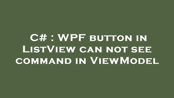 C# : WPF button in ListView can not see command in ViewModel