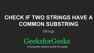 Check if two strings have a common substring | GeeksforGeeks
