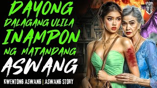 KWENTONG ASWANG   DAYONG DALAGANG ULILA INAMPON NG MATANDANG ASWANG   ASWANG STORY   TRUE STORY