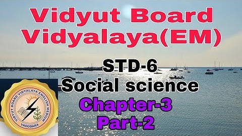 736.Std-6,Social Science,Chapter-3,Part-2 | Vidyut Board Vidyalaya | BHAGYESH THAKKAR