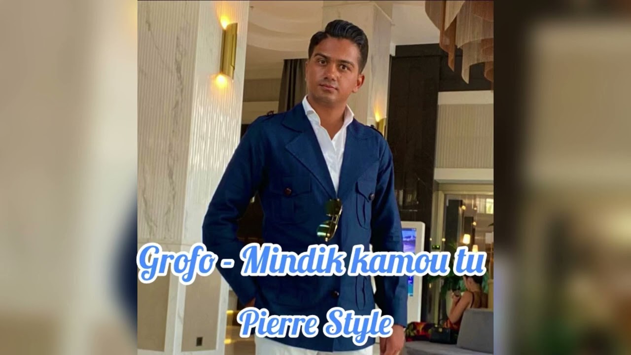 Grofo - Mindik kamou tu (Mixx By Pierre Style)