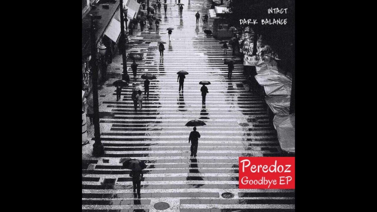 Watch Peredoz - Goodbye on YouTube Watch Peredoz - Goodbye on YouTube