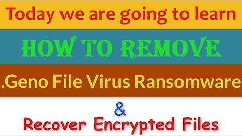 Remove .geno File Virus/.geno Ransomware (+Recover .geno Files)