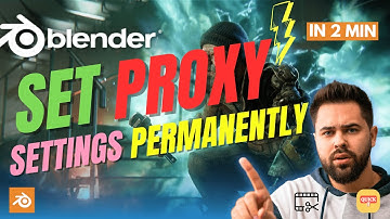 How To Set Proxy Settings Permanently For Blender Video Editing?