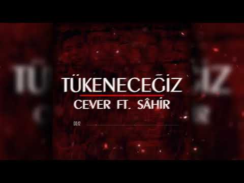 Cever - Tükeneceğiz | ft. VesVas