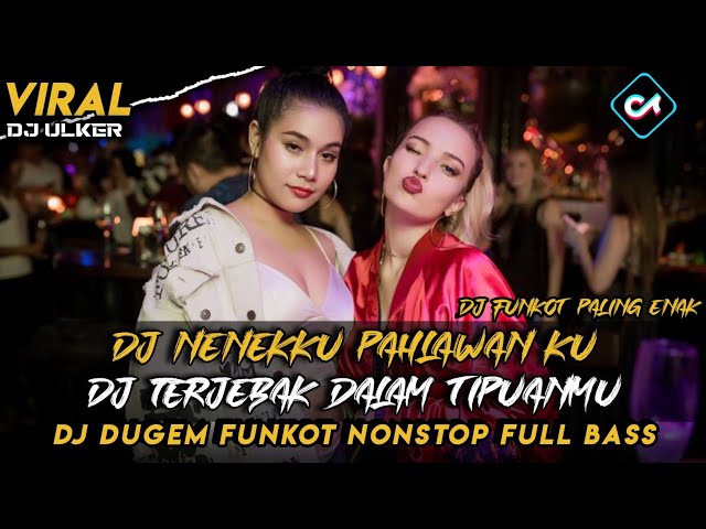 DJ DUGEM NONSTOP FULL BASS 2024❗DJ FUNKOT PALING ENAK❗DJ NENEKKU PAHLAWAN X TERJEBAK DALAM TIPUANMU class=