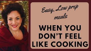 ULTRA LOW PREP MEALS FOR WHEN YOU DONT FEEL LIKE COOKING