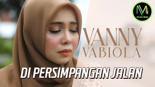 Vanny Vabiola - Di Persimpangan Jalan