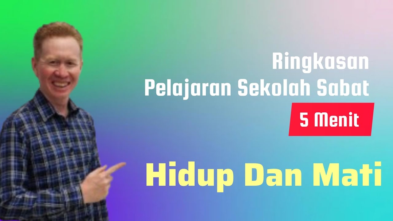 Ringkasan Pelajaran Sekolah Sabat 5 Menit - Hidup Dan Mati - Pdt Reza Abraham 