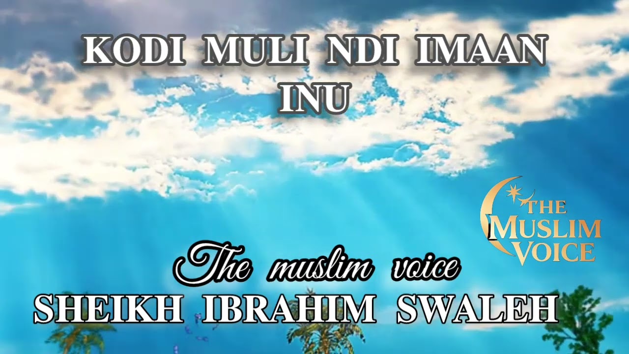 Kodi muli ndi imani inu_sheikh ibrahim swaleh.themvmw