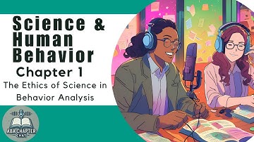 ABA Chapter Chat: Science and Human Behavior - Chapter 1| The Ethics of Science in Behavior Analysis