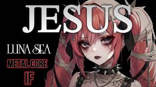 【IF】もしLUNA SEAがメタルコアバンドで2026年に『JESUS』を解き放ったら?【重音テトSV・HXVOC】