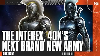 40K's NEXT New Army! The Interex - And Why it Makes Sense! A 40K Lore Rant.