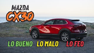 Mazda CX30 Touring✅Lo Bueno, Lo malo y lo Feo