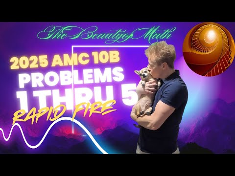 2025 AMC 10 B Problems 1 Thru 5 Rapid Fire