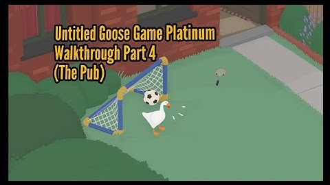 Untitled Goose Game - Platinum Walkthrough - Part 4 (The Pub)