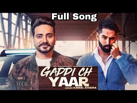 Gaddi Ch Yaar (Full Song) Kamal Khaira Feat. Parmish Verma | Latest Punjabi Songs 2018 | 20 Music