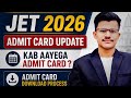 JET 2026 Big Update Admit Card कब होंगे  जारी ? Official Admit Card Date ? Download Process 