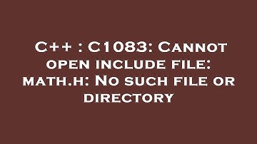C++ : C1083: Cannot open include file: math.h: No such file or directory