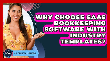 Why Choose SaaS Bookkeeping Software With Industry Templates? - All About SaaS Finance