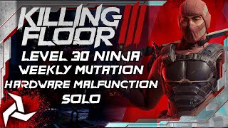 Killing Floor 3 | Hardware Malfunction Weekly Mutation | City Streets | Solo, Level 30 Ninja