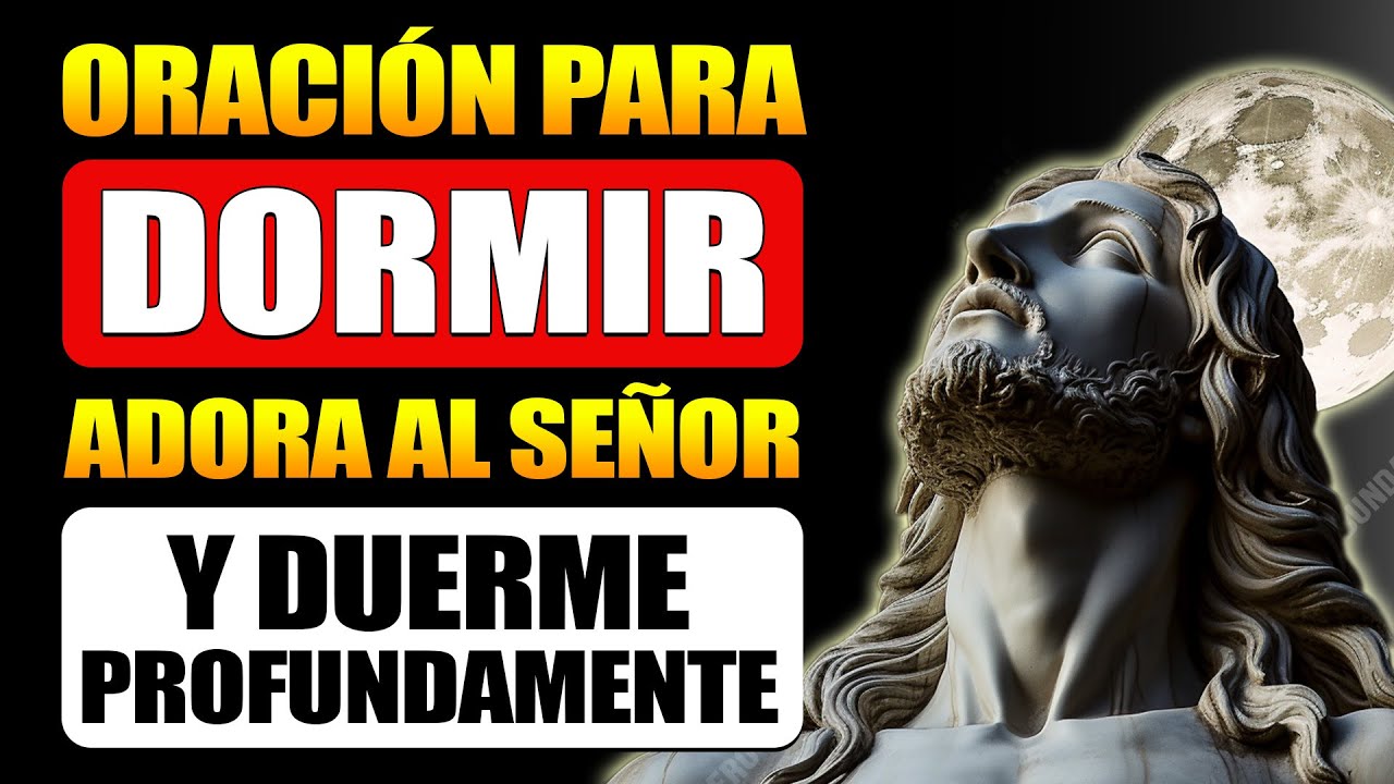 Adora al Señor tu Dios y Duerme profundamente, Oración para Dormir 😴 💤 ...