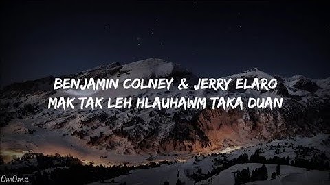 Benjamin Colney & Jerry Elaro - Mak tak leh hlauhawm taka duan (Lyrics)