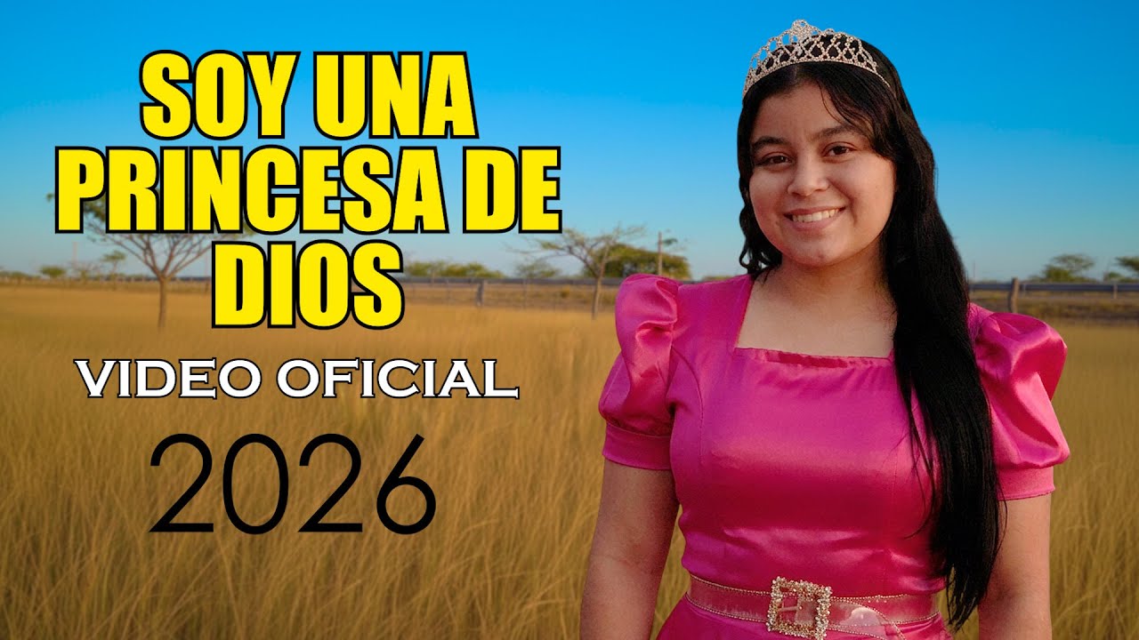 SOY UNA PRINCESA DE DIOS-NANCY GONZALEZ-INSPIRACIÓN CRISTIANA 2026-video oficial