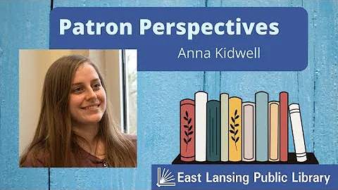 Patron Perspectives: Anna Kidwell