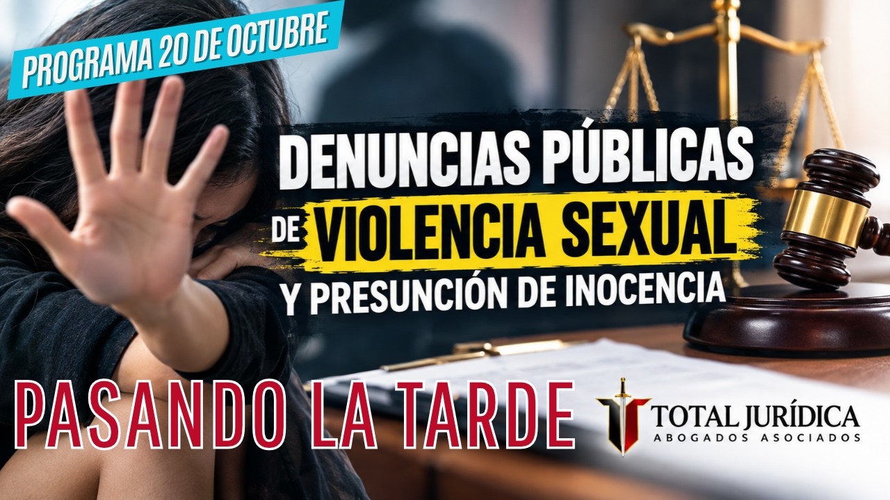 DENUNCIAS PÚBLICAS DE VIOLENCIA SEXUAL Y PRESUNCIÓN DE INOCENCIA - PASANDO LA TARDE 20 DE OCTUBRE