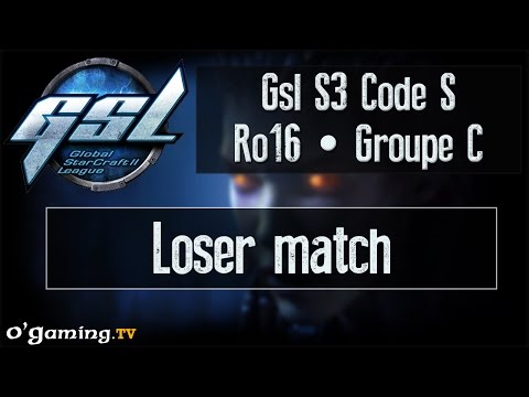 Loser match - GSL S3 Code S - Ro16 - Groupe C