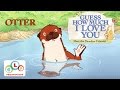 Guess How Much I Love You: Compilation - Otters Antics