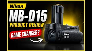 Nikon MB-D15 - Product Review - Is It a Game Changer