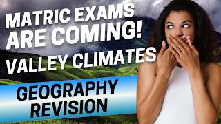 Grade 12 Geography: Valley Climates | Matric Exam Prep