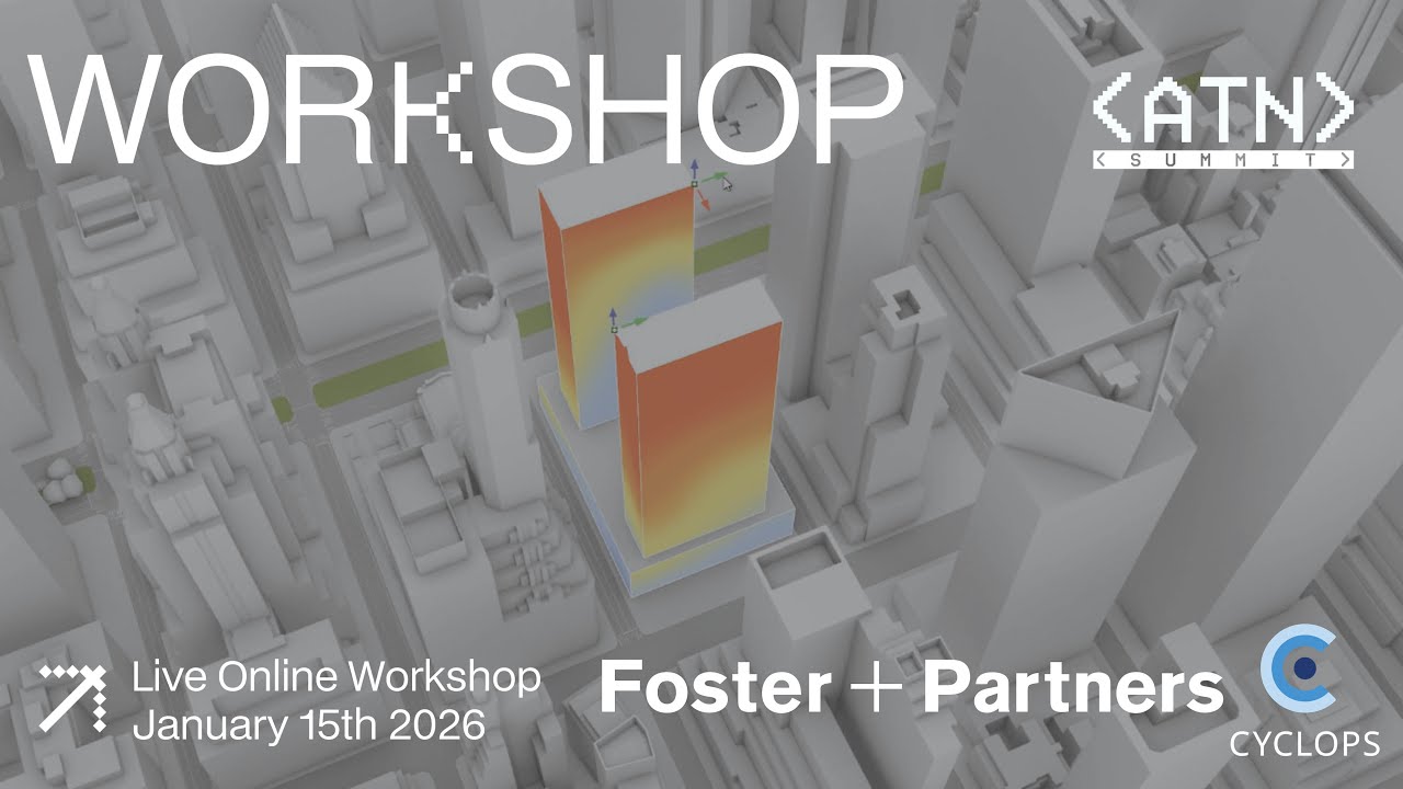 ATN Cyclops x Foster + Partners Workshop