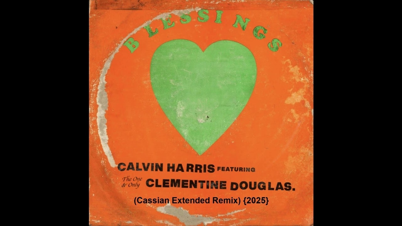 Calvin Harris Feat. Clementine Douglas = Blessings (Cassian Extended Remix) {2025}
