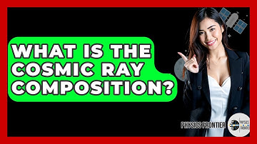 What Is The Cosmic Ray Composition? - Physics Frontier