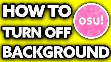 How To Turn Off Osu Background [Very Easy!]