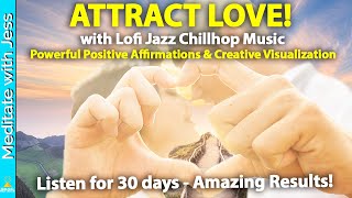 POWERFUL VISUALIZATION! Positive Affirmations with Jazz Chillhop Music to ATTRACT LOVE & REPROGRAM