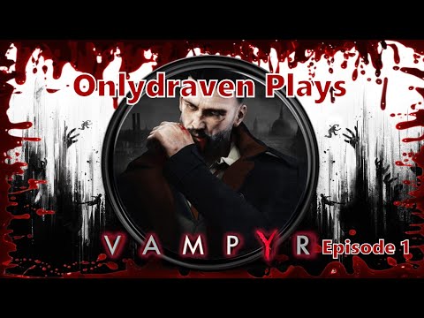 Onlydraven Plays Vampyr for Spooky Month - Episode 1 thumbnail