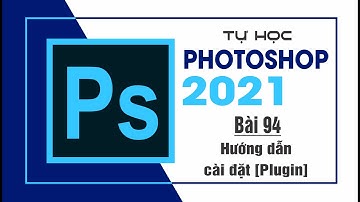 Tự học Photoshop Cấp Tốc - BÀI 94 - Hướng dẫn cài đặt Plugin Vào Photoshop