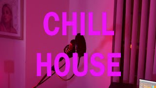 Chill House | Writing Session