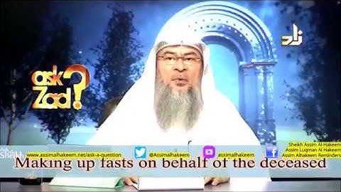 Making up fasts on behalf of the deceased - Sheikh Assim Al Hakeem