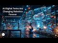 How Digital Twins Are Making Robots Smarter Than Ever| ContentCatalyst
